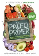 Paléo Primer - Un guide de démarrage pour perdre de la graisse corporelle et vivre selon les principes de l'alimentation primaire - Paleo Primer - A Jump-Start Guide to Losing Body Fat and Living Primally