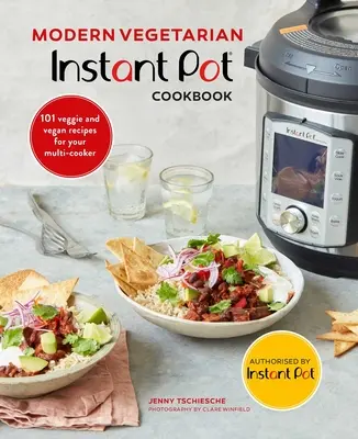 Modern Vegetarian Instant Pot(r) Cookbook : 101 recettes végétariennes et végétaliennes pour votre multicuiseur - Modern Vegetarian Instant Pot(r) Cookbook: 101 Veggie and Vegan Recipes for Your Multi-Cooker