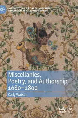 Miscellanées, poésie et paternité, 1680-1800 - Miscellanies, Poetry, and Authorship, 1680-1800