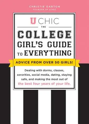 U Chic : Le guide de la collégienne pour tout savoir sur les dortoirs, les cours, les sororités, les médias sociaux, les rencontres, la sécurité, etc. - U Chic: The College Girl's Guide to Everything: Dealing with Dorms, Classes, Sororities, Social Media, Dating, Staying Safe, a