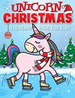 Le livre de coloriage de Noël des licornes pour les enfants : La meilleure idée de cadeau de bas de Noël pour les filles âgées de 4 à 8 ans - Cadeaux pour les filles - Coloriage des licornes mignonnes - Unicorn Christmas Coloring Book for Kids: The Best Christmas Stocking Stuffers Gift Idea for Girls Ages 4-8 Year Olds - Girl Gifts - Cute Unicorns Col