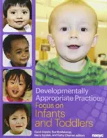 La pratique appropriée au développement : Focus sur les nourrissons et les enfants en bas âge - Developmentally Appropriate Practice: Focus on Infants and Toddlers