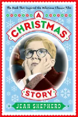 Le conte de Noël : Le livre qui a inspiré le film classique hilarant - A Christmas Story: The Book That Inspired the Hilarious Classic Film