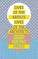 Vies des artistes, vies des architectes - Lives of the Artists, Lives of the Architects