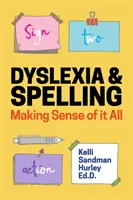 Dyslexie et orthographe : La dyslexie et l'orthographe - Dyslexia and Spelling: Making Sense of It All