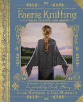 Faerie Knitting : 14 contes d'amour et de magie - Faerie Knitting: 14 Tales of Love and Magic