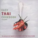 Easy Thai Cookbook : Le guide pas à pas de la cuisine thaïlandaise délicieusement facile à la maison - Easy Thai Cookbook: The Step-By-Step Guide to Deliciously Easy Thai Food at Home