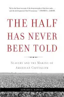 La moitié n'a jamais été racontée : L'esclavage et la création du capitalisme américain - The Half Has Never Been Told: Slavery and the Making of American Capitalism