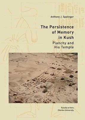 La persistance de la mémoire à Kush : Pianchy et son temple - The Persistence of Memory in Kush: Pianchy and His Temple