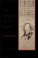 La voie du zen Rinzai : Un guide de la pratique - The Rinzai Zen Way: A Guide to Practice