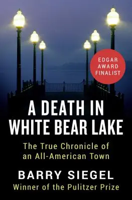 Un décès à White Bear Lake : La véritable chronique d'une ville américaine - A Death in White Bear Lake: The True Chronicle of an All-American Town