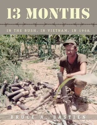 13 mois : Dans la brousse, au Vietnam, en 1968 - 13 Months: In the Bush, in Vietnam, in 1968
