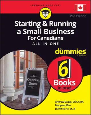 Démarrer et gérer une petite entreprise pour les Canadiens pour les Nuls Tout-en-un - Starting and Running a Small Business for Canadians for Dummies All-In-One
