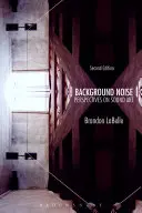 Bruit de fond, deuxième édition : Perspectives sur l'art sonore - Background Noise, Second Edition: Perspectives on Sound Art