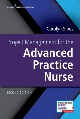 Gestion de projet pour l'infirmière en pratique avancée, deuxième édition - Project Management for the Advanced Practice Nurse, Second Edition