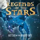 Légendes des étoiles : Mythes du ciel nocturne - Legends of the Stars: Myths of the Night Sky