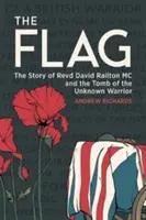 Le drapeau : l'histoire du révérend David Railton MC et de la tombe du guerrier inconnu - The Flag: The Story of Revd David Railton MC and the Tomb of the Unknown Warrior