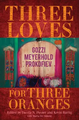 Trois amours pour trois oranges : Gozzi, Meyerhold, Prokofiev - Three Loves for Three Oranges: Gozzi, Meyerhold, Prokofiev