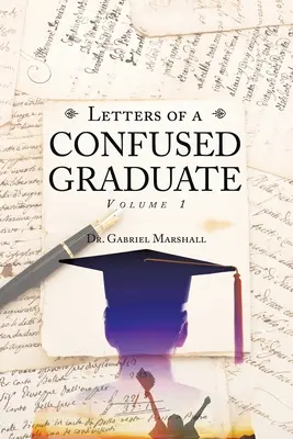 Lettres d'un diplômé désorienté : Volume 1 - Letters of a Confused Graduate: Volume 1
