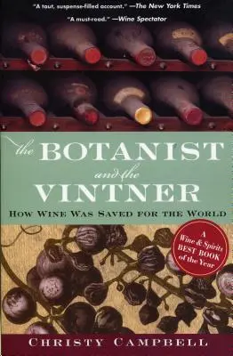 Le botaniste et le vigneron : Comment le vin a été sauvé pour le monde - The Botanist and the Vintner: How Wine Was Saved for the World