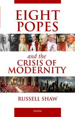 Huit papes et la crise de la modernité - Eight Popes and the Crisis of Modernity