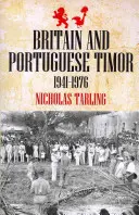 La Grande-Bretagne et le Timor portugais : 1941-1976 - Britain and Portuguese Timor: 1941-1976