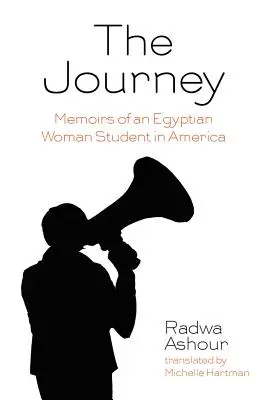 Le voyage : Mémoires d'une étudiante égyptienne en Amérique - The Journey: Memoirs of an Egyptian Woman Student in America