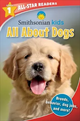 Lecteurs Smithsonian All-Star : Tout sur les chiens Niveau 1 - Smithsonian All-Star Readers: All about Dogs Level 1