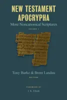 Apocryphes du Nouveau Testament : Plus d'Ecritures non canoniques - New Testament Apocrypha: More Noncanonical Scriptures