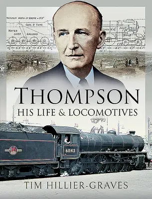 Thompson - Sa vie et ses locomotives - Thompson - His Life and Locomotives