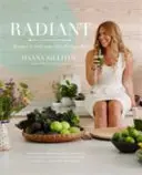 Radieux - Mangez pour avoir une peau saine - Radiant - Eat Your Way to Healthy Skin