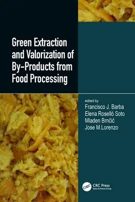 Extraction verte et valorisation des sous-produits de l'industrie alimentaire - Green Extraction and Valorization of By-Products from Food Processing