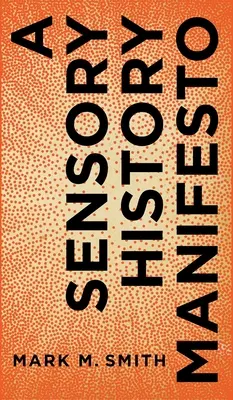 Manifeste de l'histoire sensorielle - A Sensory History Manifesto