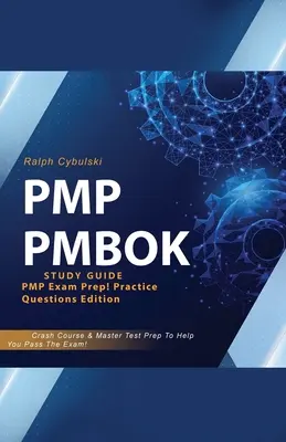 PMP PMBOK Study Guide ! Préparation à l'examen PMP ! Édition questions pratiques ! Cours accéléré et préparation à l'examen pour vous aider à réussir l'examen. - PMP PMBOK Study Guide! PMP Exam Prep! Practice Questions Edition! Crash Course & Master Test Prep To Help You Pass The Exam