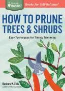 Comment tailler les arbres et les arbustes : Techniques faciles pour une taille opportune - How to Prune Trees & Shrubs: Easy Techniques for Timely Trimming