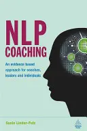 Coaching PNL : une approche basée sur des preuves pour les coachs, les leaders et les individus - NLP Coaching: An Evidence-Based Approach for Coaches, Leaders and Individuals