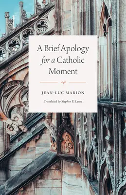 Brève apologie d'un moment catholique - A Brief Apology for a Catholic Moment