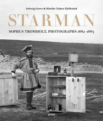 Sophus Tromholt : Starman : Photographies 1882-1883 - Sophus Tromholt: Starman: Photographs 1882-1883