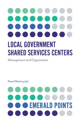 Les centres de services partagés des collectivités locales : Gestion et organisation - Local Government Shared Services Centers: Management and Organization