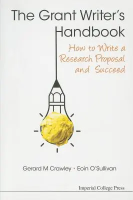 Grant Writer's Handbook, The : How to Write a Research Proposal and Succeed (Manuel du rédacteur de demandes de subvention : comment rédiger une proposition de recherche et réussir) - Grant Writer's Handbook, The: How to Write a Research Proposal and Succeed