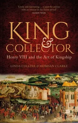 Roi et collectionneur : Henri VIII et l'art de la royauté - King & Collector: Henry VIII and the Art of Kingship
