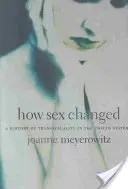 Comment le sexe a changé : Une histoire de la transsexualité aux États-Unis - How Sex Changed: A History of Transsexuality in the United States