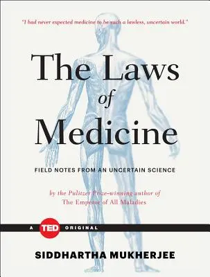 Les lois de la médecine : Notes de terrain d'une science incertaine - The Laws of Medicine: Field Notes from an Uncertain Science