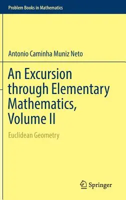 Une excursion à travers les mathématiques élémentaires, Volume II : Géométrie euclidienne - An Excursion Through Elementary Mathematics, Volume II: Euclidean Geometry