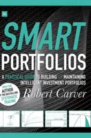 Smart Portfolios : Un guide pratique pour construire et maintenir des portefeuilles d'investissement intelligents - Smart Portfolios: A Practical Guide to Building and Maintaining Intelligent Investment Portfolios