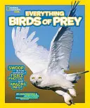 National Geographic Kids Everything Birds of Prey (Les oiseaux de proie) : Des photos féroces et des informations étonnantes. - National Geographic Kids Everything Birds of Prey: Swoop in for Seriously Fierce Photos and Amazing Info