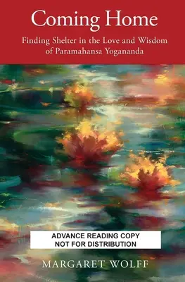 Rentrer à la maison : Trouver refuge dans l'amour et la sagesse de Paramahansa Yogananda - Coming Home: Finding Shelter in the Love and Wisdom of Paramahansa Yogananda