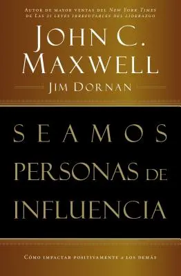 Devenir une personne d'influence = Como Impactar Positivamente a Los Demas = Devenir une personne d'influence - Seamos Personas de Influencia: Como Impactar Positivamente a Los Demas = Becoming a Person of Influence