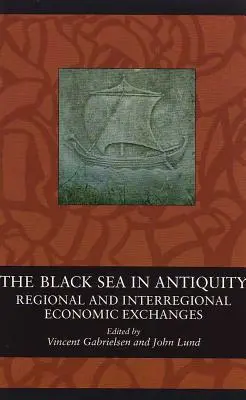 La mer Noire dans l'Antiquité : Échanges économiques régionaux et interrégionaux - The Black Sea in Antiquity: Regional and Interregional Economic Exchanges