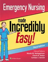 Les soins infirmiers d'urgence rendus incroyablement faciles - Emergency Nursing Made Incredibly Easy